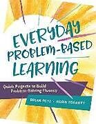 Kartonierter Einband Everyday Problem-Based Learning von Brian Pete, Robin Fogarty