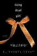 Kartonierter Einband Living Dead Girl von Elizabeth Scott