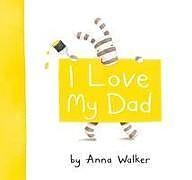 Fester Einband I Love My Dad von Anna Walker