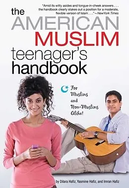 E-Book (epub) The American Muslim Teenager's Handbook von Dilara Hafiz, Imran Hafiz, Yasmine Hafiz