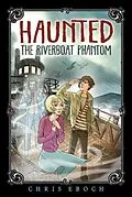 E-Book (epub) The Riverboat Phantom von Chris Eboch