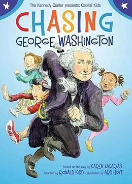 E-Book (epub) Chasing George Washington von The Kennedy Center, Ronald Kidd