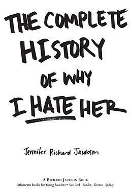 E-Book (epub) The Complete History of Why I Hate Her von Jennifer Richard Jacobson