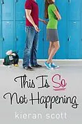 E-Book (epub) This Is So Not Happening von Kieran Scott