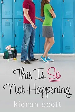 E-Book (epub) This Is So Not Happening von Kieran Scott