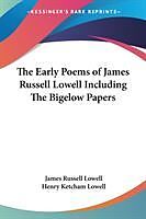 Couverture cartonnée The Early Poems of James Russell Lowell Including The Bigelow Papers de James Russell Lowell