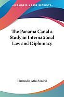 Couverture cartonnée The Panama Canal a Study in International Law and Diplomacy de Harmodio Arias Madrid