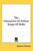 Couverture cartonnée The Chronicles of Pathan Kings of Delhi de Edward Thomas