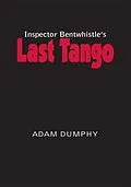 E-Book (epub) Inspector Bentwhistle's Last Tango von Adam Dumphy