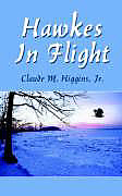 Kartonierter Einband Hawkes In Flight von Claude M. Higgins Jr.