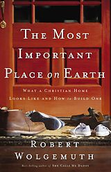 E-Book (epub) Most Important Place on Earth von Robert Wolgemuth