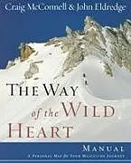 Kartonierter Einband The Way of the Wild Heart Manual von Craig Mcconnell, John Eldredge
