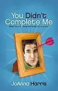 E-Book (epub) You Didn't Complete Me von JoAnna Harris