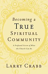 E-Book (epub) Becoming a True Spiritual Community von Larry Crabb