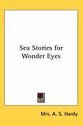 Kartonierter Einband Sea Stories for Wonder Eyes von A. S. Hardy
