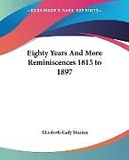 Couverture cartonnée Eighty Years And More Reminiscences 1815 to 1897 de Elizabeth Cady Stanton