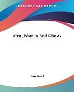 Kartonierter Einband Men, Women And Ghosts von Amy Lowell
