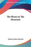 Kartonierter Einband The Home on The Mountain von Doherty Mattie Feldsmith