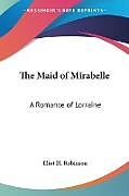 Couverture cartonnée The Maid of Mirabelle de Eliot H. Robinson
