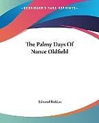 Couverture cartonnée The Palmy Days Of Nance Oldfield de Edward Robins