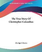 Couverture cartonnée The True Story Of Christopher Columbus de Elbridge S. Brooks