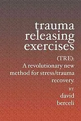 Broschiert Trauma Releasing Exercises von David Berceli
