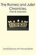 Kartonierter Einband The Romeo and Juliet Chronicles,: Part 8: Marcela von Gerald Spencer, Marcela Basteri