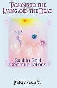 Kartonierter Einband Talking to the Living and the Dead: How to communicate with other conscious being von C. H. T. Reverend Keala Vai