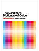 Fester Einband Designer's Dictionary of Colour [UK edition] von Sean Adams