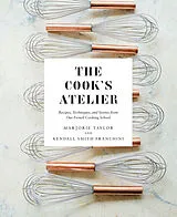 Fester Einband The Cook's Atelier von Marjorie Taylor, Kendall Smith Franchini