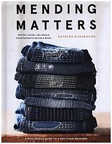 Livre Relié Mending Matters: Stitch, Patch, and Repair Your Favorite Denim & More de Rodabaugh Katrina