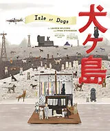 Fester Einband The Wes Anderson Collection: Isle of Dogs von Lauren Wilford, Ryan Stevenson