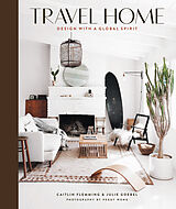 Livre Relié Travel Home: Design with a Global Spirit de Caitlin Flemming, Julie Goebel