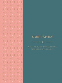 Tagebuch geb Our Family: A Fill-in Book of Traditions, Memories, and Stories von Abrams Noterie