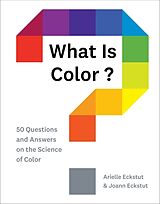 Fester Einband What Is Color? von Arielle Eckstut, Joann Eckstut