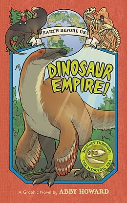 Kartonierter Einband Dinosaur Empire! (Earth Before Us #1): Journey through the Mesozoic Era von Abby Howard