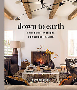 Livre Relié Down to Earth: Laid-back Interiors for Modern Living de Liess Lauren