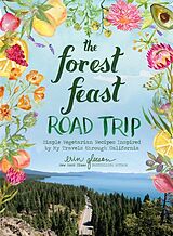 Livre Relié The Forest Feast Road Trip: Simple Vegetarian Recipes Inspired by My Travels through California de Gleeson Erin