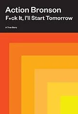 Fester Einband F*ck It, I'll Start Tomorrow von Action Bronson
