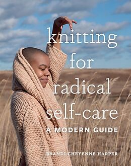 Livre Relié Knitting for Radical Self-Care de Brandi Cheyenne Harper