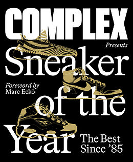 Livre Relié Complex Presents: Sneaker of the Year: The Best Since '85 de Inc. Complex Media