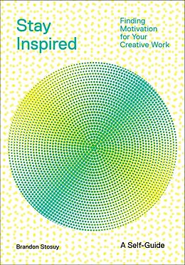 Couverture cartonnée Stay Inspired: Cultivating Curiosity and Growing Your Ideas (A Self-Guide) de Stosuy Brandon