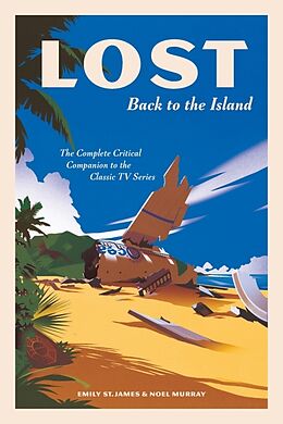 Livre Relié LOST: Back to the Island de Emily St. James, Noel Murray