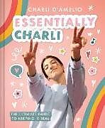 Livre Relié Essentially Charli: The Ultimate Guide to Keeping It Real de Charli D'Amelio