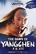 Couverture cartonnée Avatar, The Last Airbender: The Dawn of Yangchen (Chronicles of the Avatar Book 3): Volume 3 de F.C. Yee