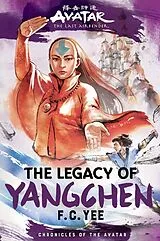 Fester Einband Avatar, the Last Airbender: The Legacy of Yangchen (Chronicles of the Avatar Book 4) von F. C. Yee