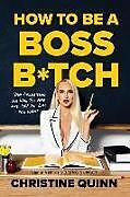 Fester Einband How to Be a Boss B*tch von Christine Quinn