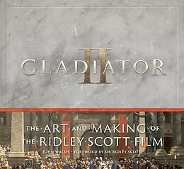 Livre Relié Gladiator II: The Art and Making of the Ridley Scott Film de John Walsh