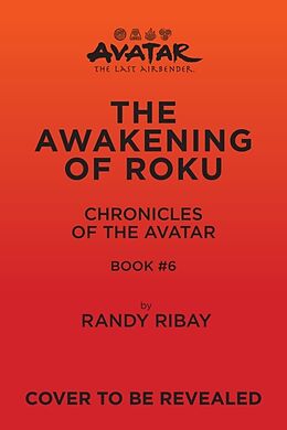 Livre Relié Avatar, The Last Airbender: The Awakening of Roku (Chronicles of the Avatar Book 6): Volume 6 de Ribay Randy