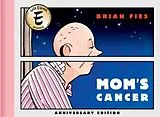 Fester Einband Moms Cancer: Anniversary Edition von Brian Fies